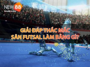 Giải đáp thắc mắc sân futsal làm bằng gì?