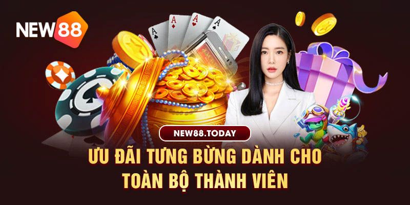 Ưu đãi tưng bừng dành cho toàn bộ thành viên